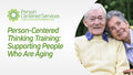 Person-Centered Thinking Training: Support People Who Are Aging eLearn image 0