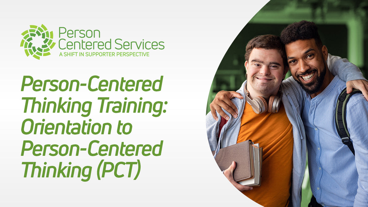 Orientation to Person-Centered Thinking (PCT) eLearn Course
